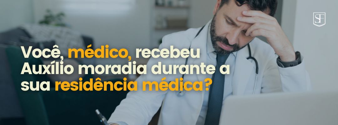 Você sabia que médicos residentes têm direito ao auxílio-moradia?