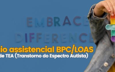Benefício assistencial BPC/LOAS nos casos de portadores de TEA (Transtorno do Espectro Autista)